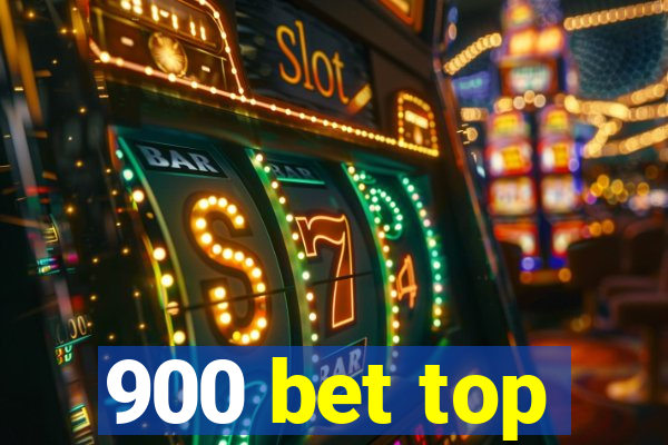 900 bet top